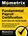 Fundamental Payroll Certification Exam Secrets Study Guide: Fpc Test Review for the Fundamental Payroll Certification Exam by Mometrix Payroll Certification Test Team