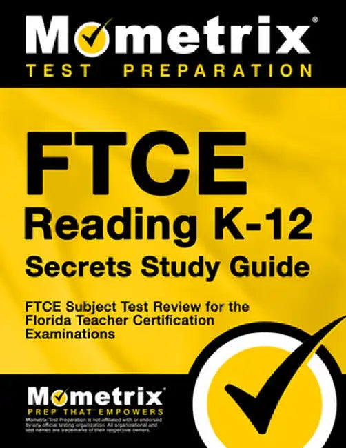Ftce Reading K-12 Secrets Study Guide: Ftce Test Review for the Florida Teacher Certification Examinations by Ftce Exam Secrets Test Prep