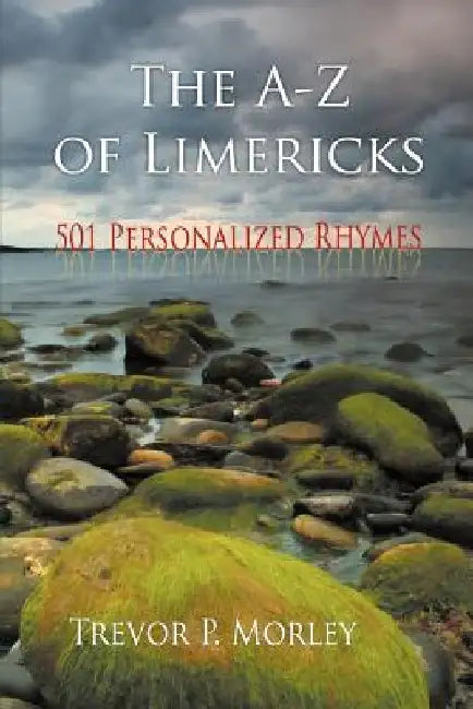 The A-Z of Limericks: 501 Personalized Rhymes by Trevor P. Morley