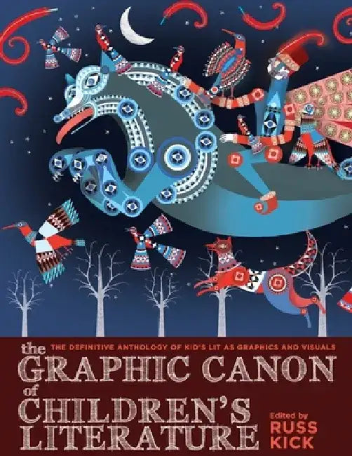 The Graphic Canon of Children's Literature: The World's Greatest Kids' Lit as Comics and Visuals by Russ Kick