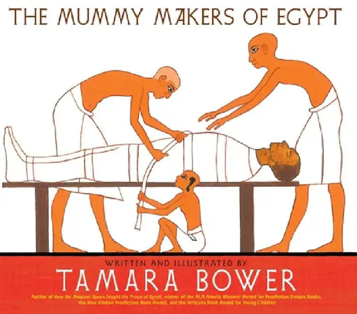 The Mummy Makers of Egypt by Tamara Bower