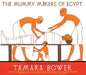 The Mummy Makers of Egypt by Tamara Bower
