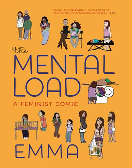 The Mental Load: Comics from the Front Lines of Women's Lives and Other Social Justice Issues by Emma