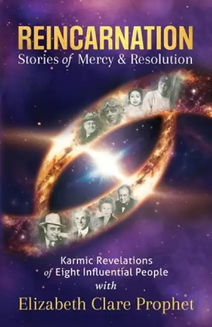 Reincarnation Stories of Mercy & Resolution by Elizabeth Clare Prophet