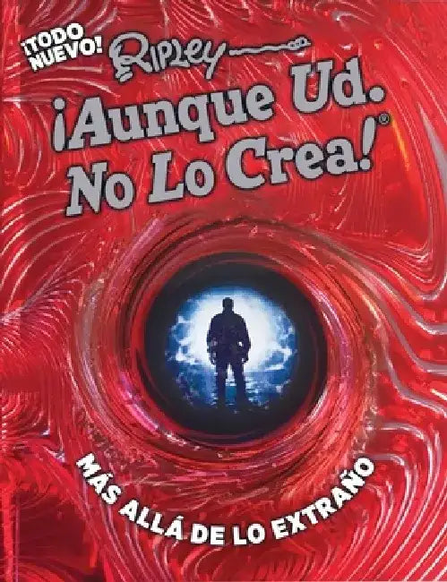 Ripley Aunque Usted No Lo Crea! Mas Alla de Lo Extrano! by Ripley Publishing