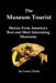 The Museum Tourist: Stories From America's Best and Most Interesting Museums by Lenny Flank