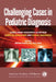Challenging Cases in Pediatric Diagnosis: Cases from Pediatrics in Review Index of Suspicion and Visual Diagnosis by Deepak M. Kamat