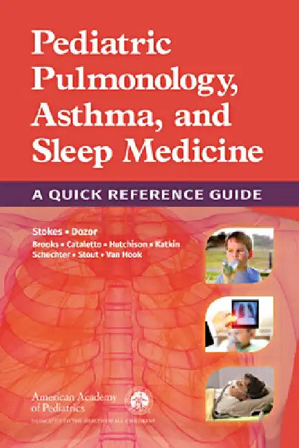 Pediatric Pulmonology, Asthma, and Sleep Medicine: A Quick Reference Guide by Section On Pediatric Pulmonology And Sle