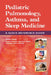 Pediatric Pulmonology, Asthma, and Sleep Medicine: A Quick Reference Guide by Section On Pediatric Pulmonology And Sle