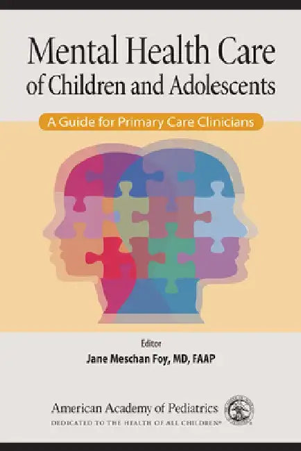 Mental Health Care of Children and Adolescents: A Guide for Primary Care Clinicians by Jane Meschan Foy