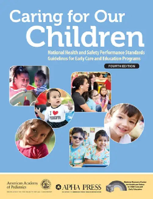 Caring for Our Children: National Health and Safety Performance Standards; Guidelines for Early Care and Education Programs by American Academy Of Pediatrics