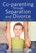 Co-Parenting Through Separation and Divorce: Putting Your Children First by Jann Blackstone