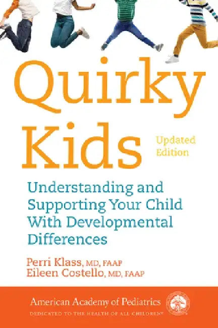 Quirky Kids: Understanding and Supporting Your Child with Developmental Differences by Perri Klass