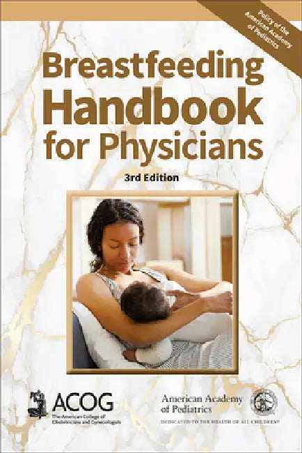 Breastfeeding Handbook for Physicians by American Academy of Pediatrics, American College of Obstetricians and Gy, Richard Schanler