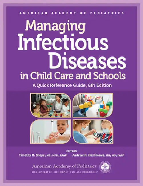 Managing Infectious Diseases in Child Care and Schools: A Quick Reference Guide by Timothy R. Shope
