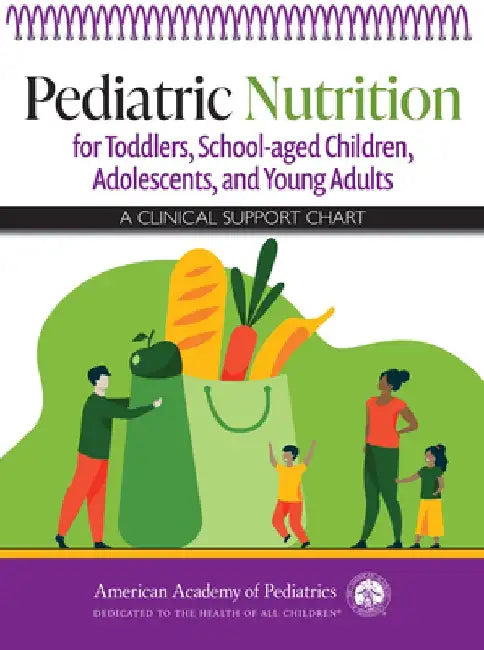 Pediatric Nutrition for Toddlers, School-Aged Children, Adolescents, and Young Adults: A Clinical Support Chart by American Academy Of Pediatrics (Aap)