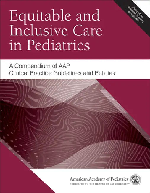 Equitable and Inclusive Care in Pediatrics: A Compendium of Aap ...