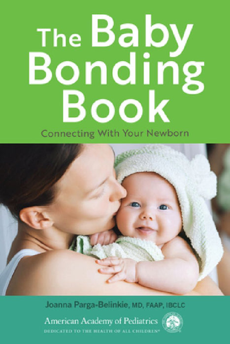 The Baby Bonding Book: Connecting with Your Newborn by Joanna Parga-Belinkie