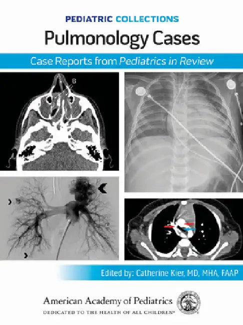Pediatric Collections: Pulmonology Cases: Case Reports from Pediatrics in Review by American Academy of Pediatrics (Aap)