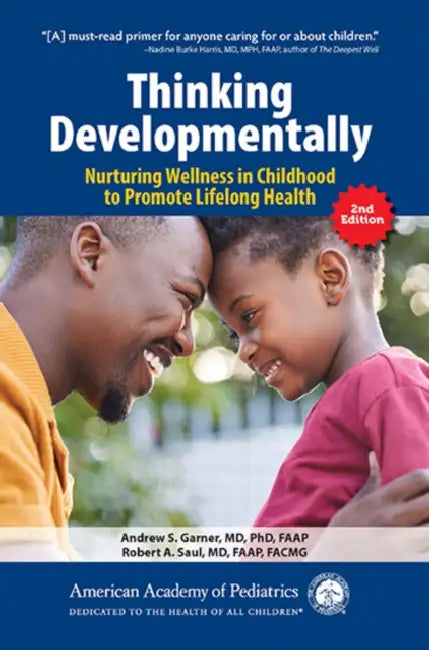 Thinking Developmentally: Nurturing Wellness in Childhood to Promote Lifelong Health by Andrew S. Garner, Robert A. Saul