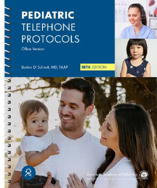 Pediatric Telephone Protocols, 18th Ed by Barton D. Schmidt