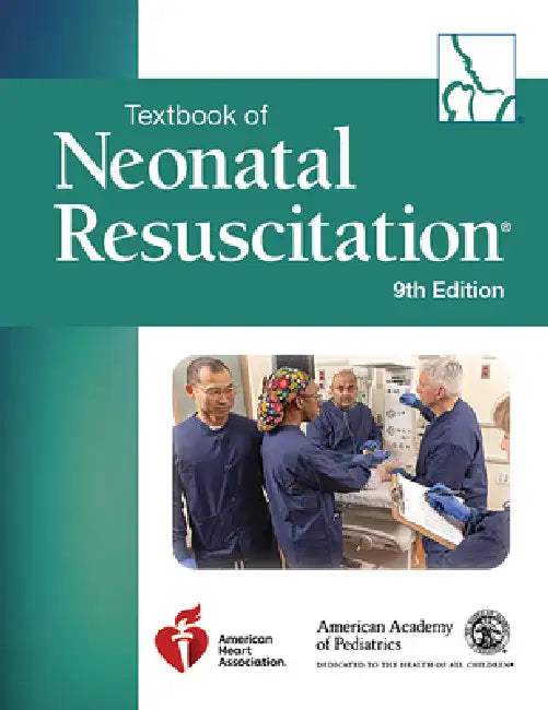 Textbook of Neonatal Resuscitation by American Academy of Pediatrics (Aap), Gary Weiner, American Heart Association