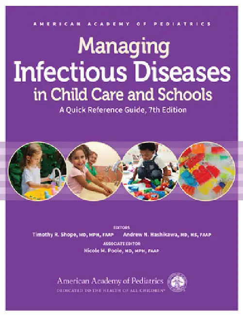 Managing Infectious Diseases in Child Care and Schools: A Quick Reference Guide by MD MPH Faap Shope Timothy R., Andrew N. Hashikawa, Nicole M. Poole