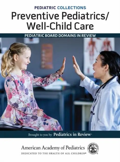 Pediatric Collections: Preventive Pediatrics/Well-Child-Care: Pediatric Board Domains in Review by American Academy of Pediatrics (Aap), American Academy of Pediatrics