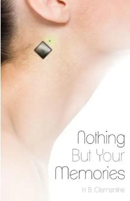Nothing But Your Memories by H. B. Clementine