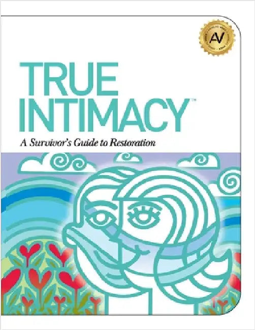 True Intimacy: A Survivor's Guide to Restoration by Williams, Angela