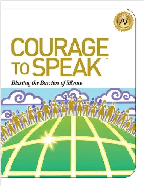 Courage to Speak: Blasting the Barriers of Silence by Williams, Angela