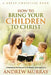 How To Bring Your Children To Christ by Michael Rotolo