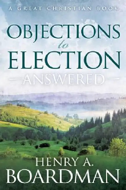 Objections to Election: Answered by Henry Augustus Boardman