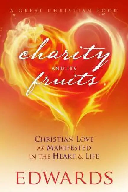 Charity and its Fruits: Christian Love As Manifested in the Heart and Life by Michael Rotolo