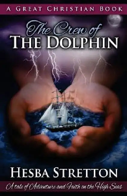 The Crew of The Dolphin: An Exciting Tale of Adventure and Faith on the High Seas by Michael Rotolo