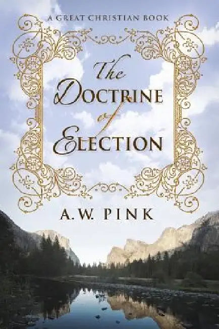 The Doctrine of Election by A. W. Pink