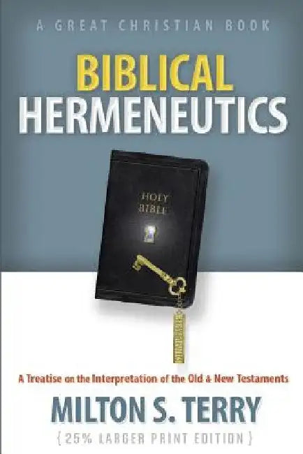 Biblical Hermeneutics: A Treatise on the Interpretation of the Old and New Testament by Michael Rotolo