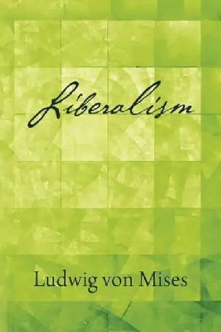 Liberalism by Ludwig Von Mises