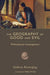 The Geography of Good and Evil: Philosophical Investigations by Andreas Kinneging