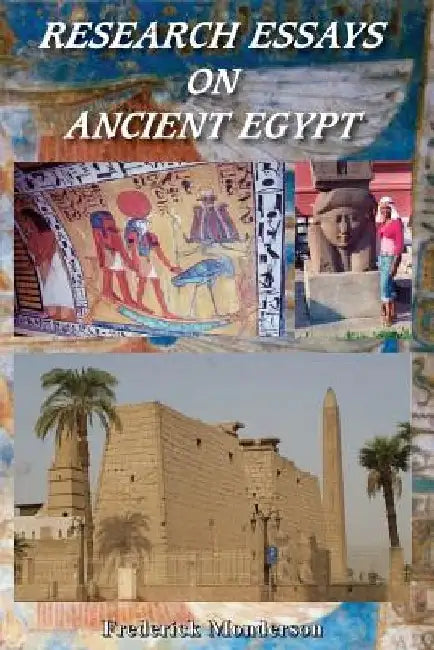 Research Essays on Ancient Egypt by Frederick Monderson