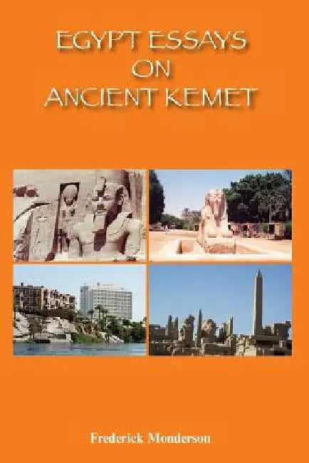 Egypt Essays on Ancient Kemet by Frederick Monderson