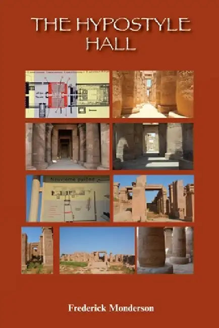 The Hypostyle Hall: The Egyptian Hypostyle Hall - Imperial Architecture by Frederick Michael Monderson