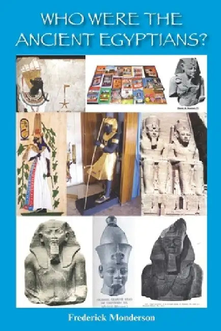 Who Were the Ancient Egyptians? by Frederick Michael Monderson