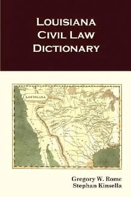Louisiana Civil Law Dictionary by Stephan Kinsella