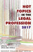 Hot Topics in the Legal Profession - 2017 by Steven Alan Childress, Steven Alan Childress