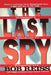 The Last Spy by Bob Reiss