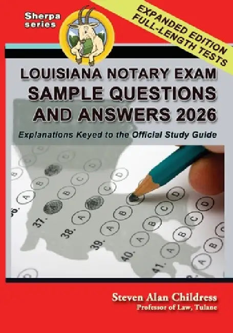 Louisiana Notary Exam Sample Questions and Answers 2026: Explanations Keyed to the Official Study Guide by Steven Alan Childress