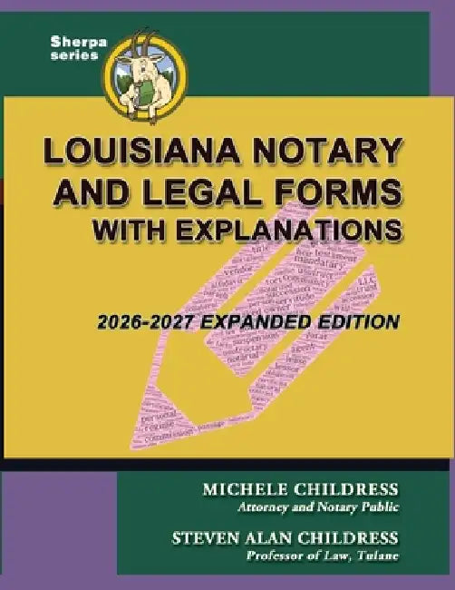 Louisiana Notary and Legal Forms with Explanations: Expanded 2026-2027 Edition by Michele Childress, Steven Alan Childress
