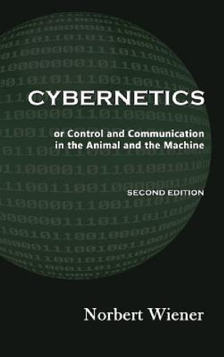 Cybernetics, Second Edition: or Control and Communication in the Animal and the Machine by Norbert Wiener