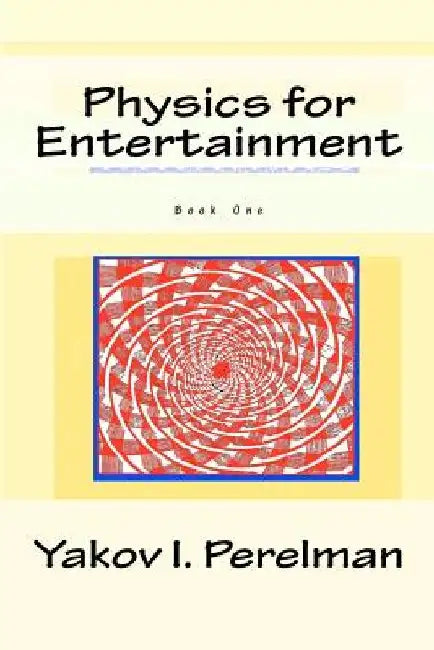 Physics for Entertainment: Book One by Y. I. Perelman